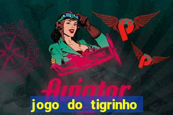 jogo do tigrinho plataforma de r$ 5